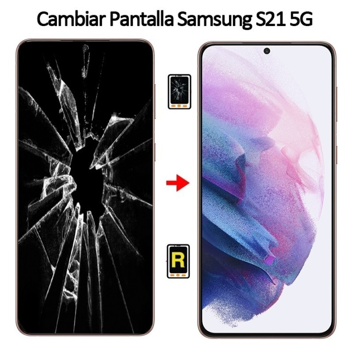 Cambiar Pantalla Samsung Galaxy S21 5G