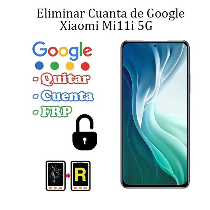 Eliminar Contraseña y Cuenta FRP Xiaomi Mi 11i 5G
