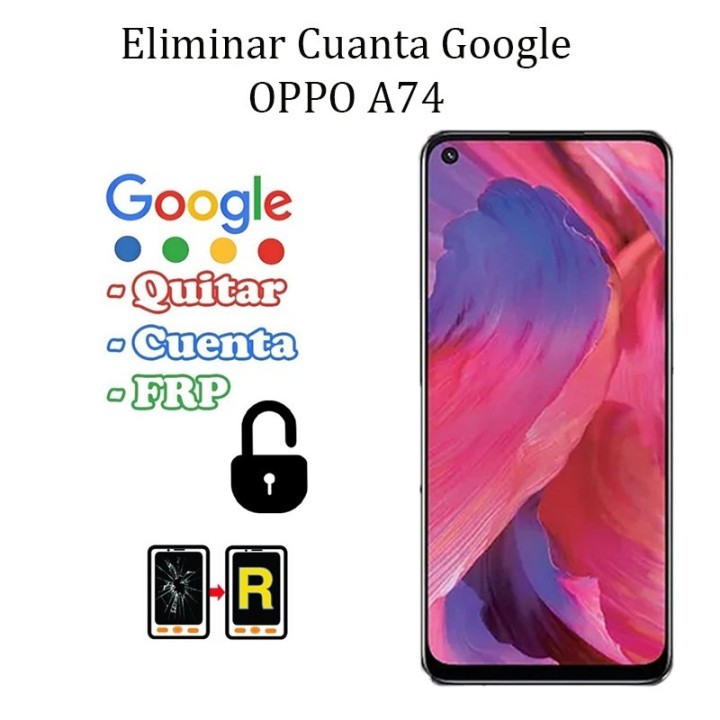 Eliminar Contraseña y Cuenta Google Oppo A74