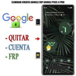 Eliminar Contraseña y Cuenta Google Google Pixel 6 Pro