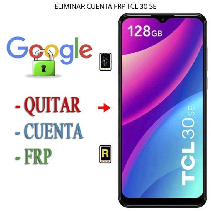 Eliminar Contraseña y Cuenta Google TCL 30 SE