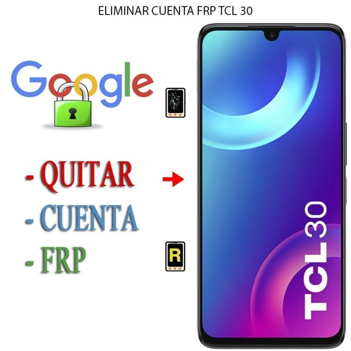 Eliminar Contraseña y Cuenta Google TCL 30