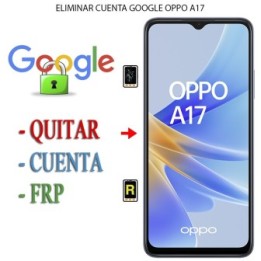 Eliminar Contraseña y Cuenta Google Oppo A17