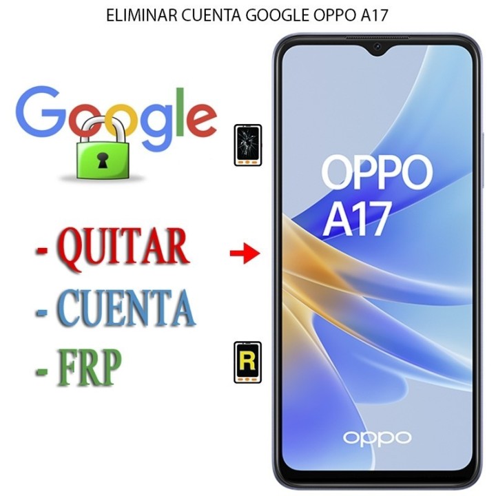 Eliminar Contraseña y Cuenta Google Oppo A17