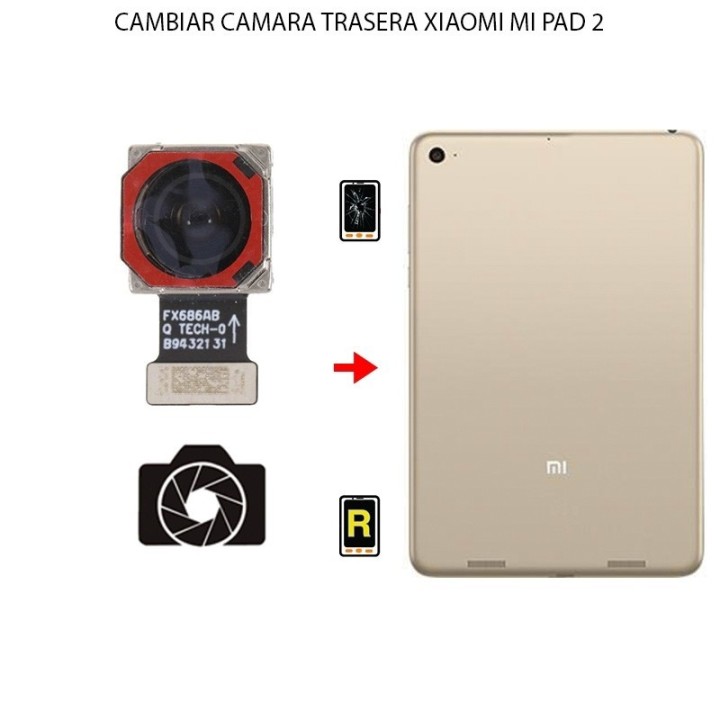 Cambiar Cámara Trasera Xiaomi Mi Pad 2