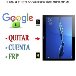 Eliminar Contraseña y Cuenta Google Huawei MediaPad M3 8.4