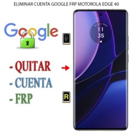 Eliminar Contraseña y Cuenta Google Motorola Moto Edge 40