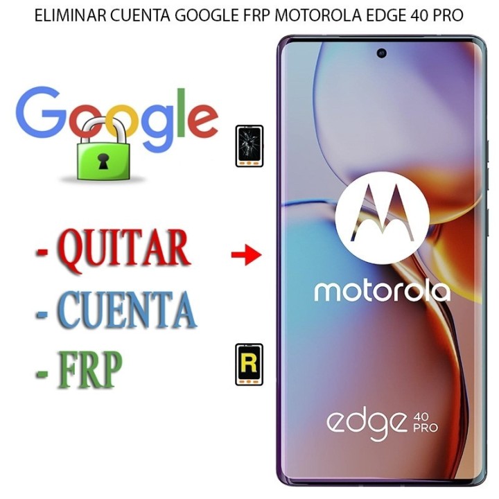 Eliminar Contraseña y Cuenta Google Motorola Moto Edge 40 Pro