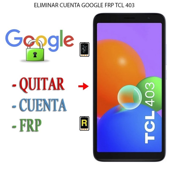 Eliminar Contraseña y Cuenta Google TCL 403