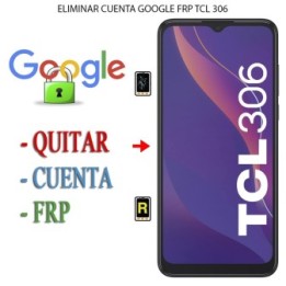 Eliminar Contraseña y Cuenta Google TCL 306