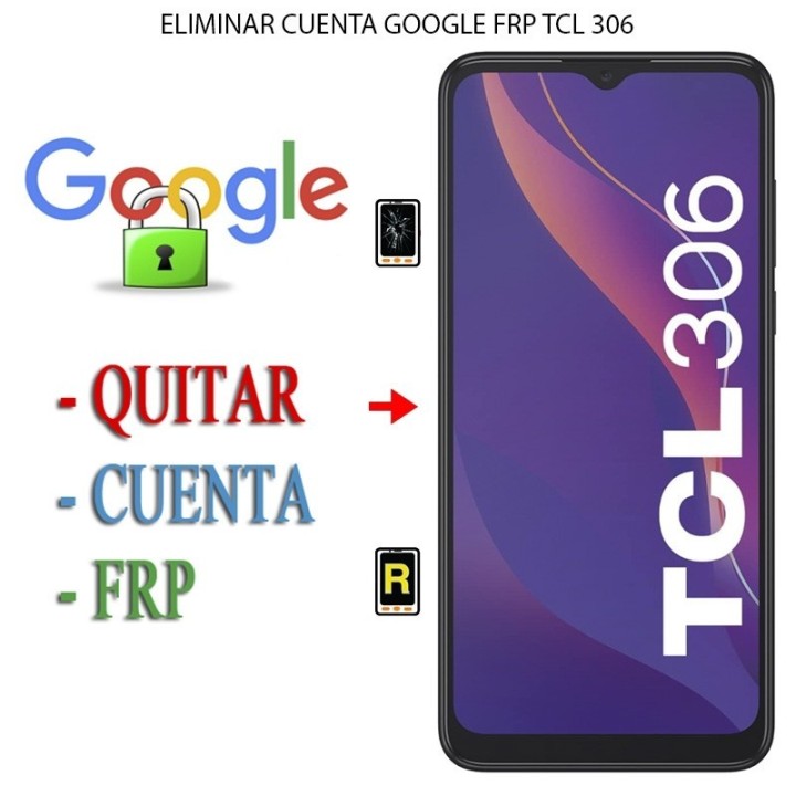 Eliminar Contraseña y Cuenta Google TCL 306