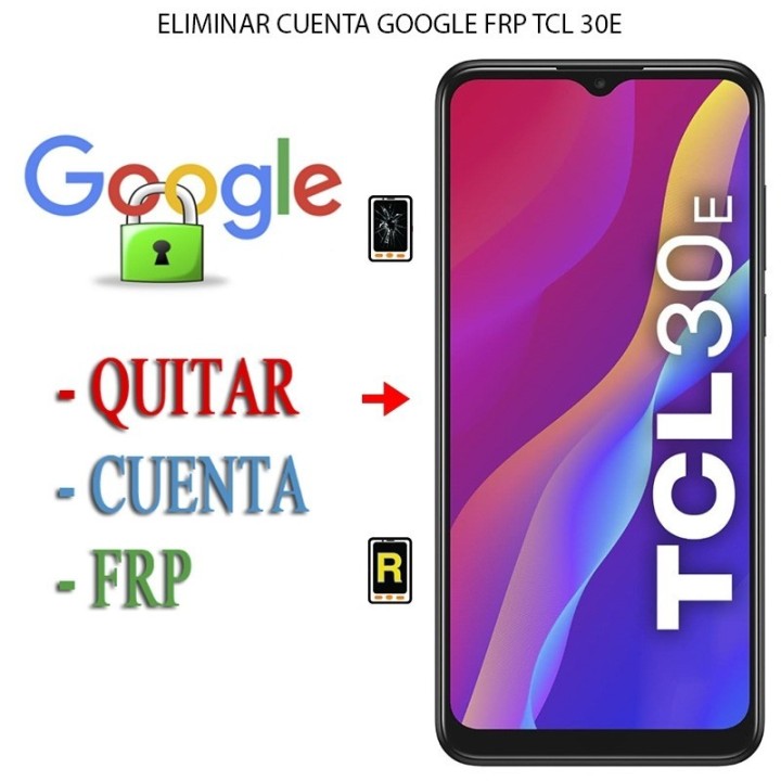 Eliminar Contraseña y Cuenta Google TCL 30E