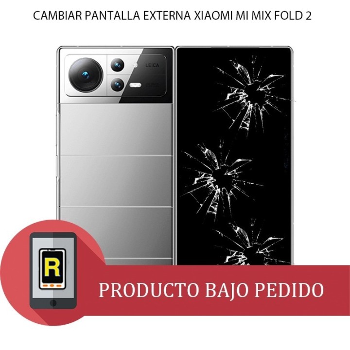 Cambiar Pantalla Externa Xiaomi Mi Mix Fold 2