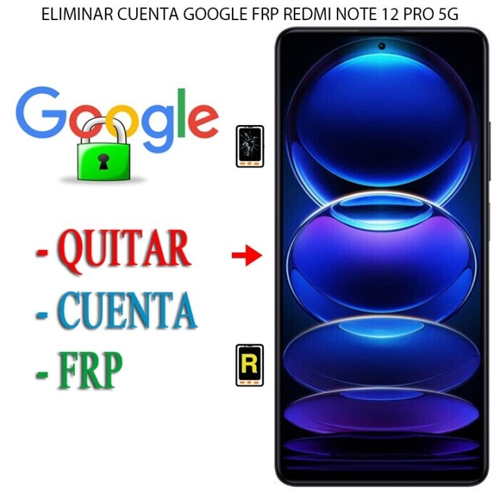 Eliminar Contraseña y Cuenta Google Xiaomi Redmi Note 12 Pro 5G