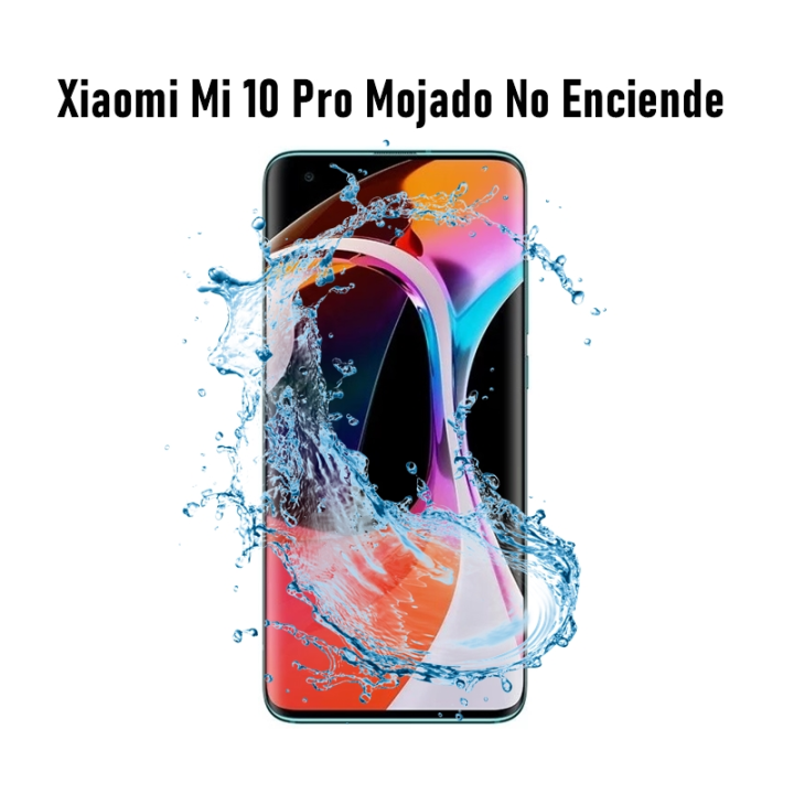 Reparar Mojado Xiaomi Mi 10 Pro 5G