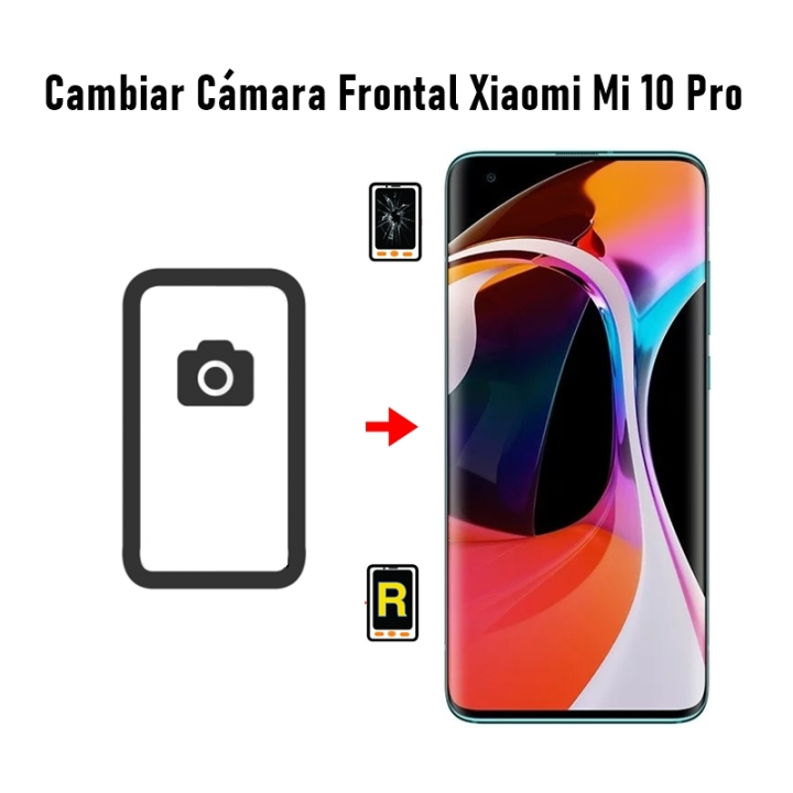 Cambiar Cámara Frontal Xiaomi Mi 10 Pro 5G