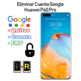 Eliminar Cuenta Google Huawei P40 Pro