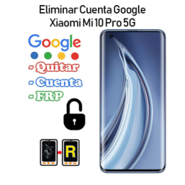 Eliminar Cuenta Google Xiaomi Mi 10 Pro