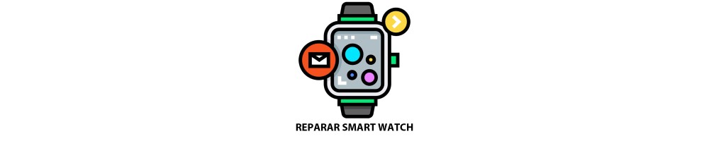 Reparar SmartWatch | Reparación SmartWatch | Servicio Técnico